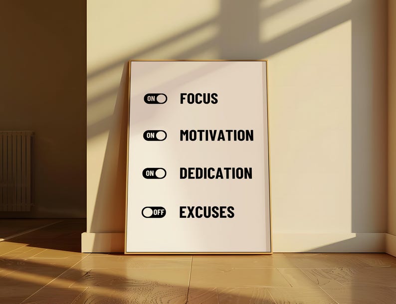 May include: A white poster with black text and illustrations of toggle switches. The text reads "Focus", "Motivation", "Dedication", and "Excuses". The switches are set to "on" for the first three words and "off" for the last word.
