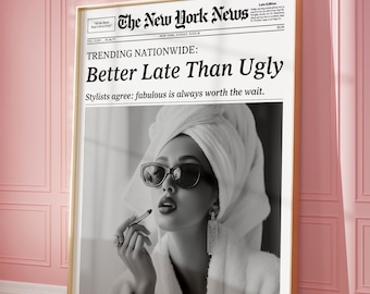 Lieber spät als hässlich, Trendiger Zeitungsdruck, New York Nachrichten, Girly Wandkunst, Badezimmer Poster, Vintage druckbare Wandkunst, Makeup Poster