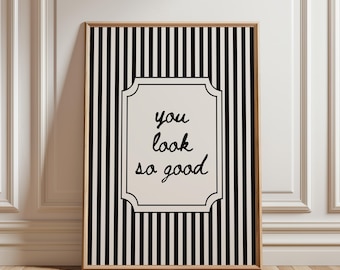 You Look So Good Poster, Black and White Stripe Wall Art, Modern Typography Print, Minimalist Home Decor, Digital Download