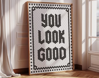 You Look Good Print, You Look Good Poster Wall Art, Hexagon Artwork, Hexagon Bistro Tile Letter Typography, Black White Bathroom Print Art
