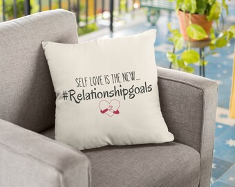 Self Love Is The New Relationship Goals Pillow, Cute Pillows