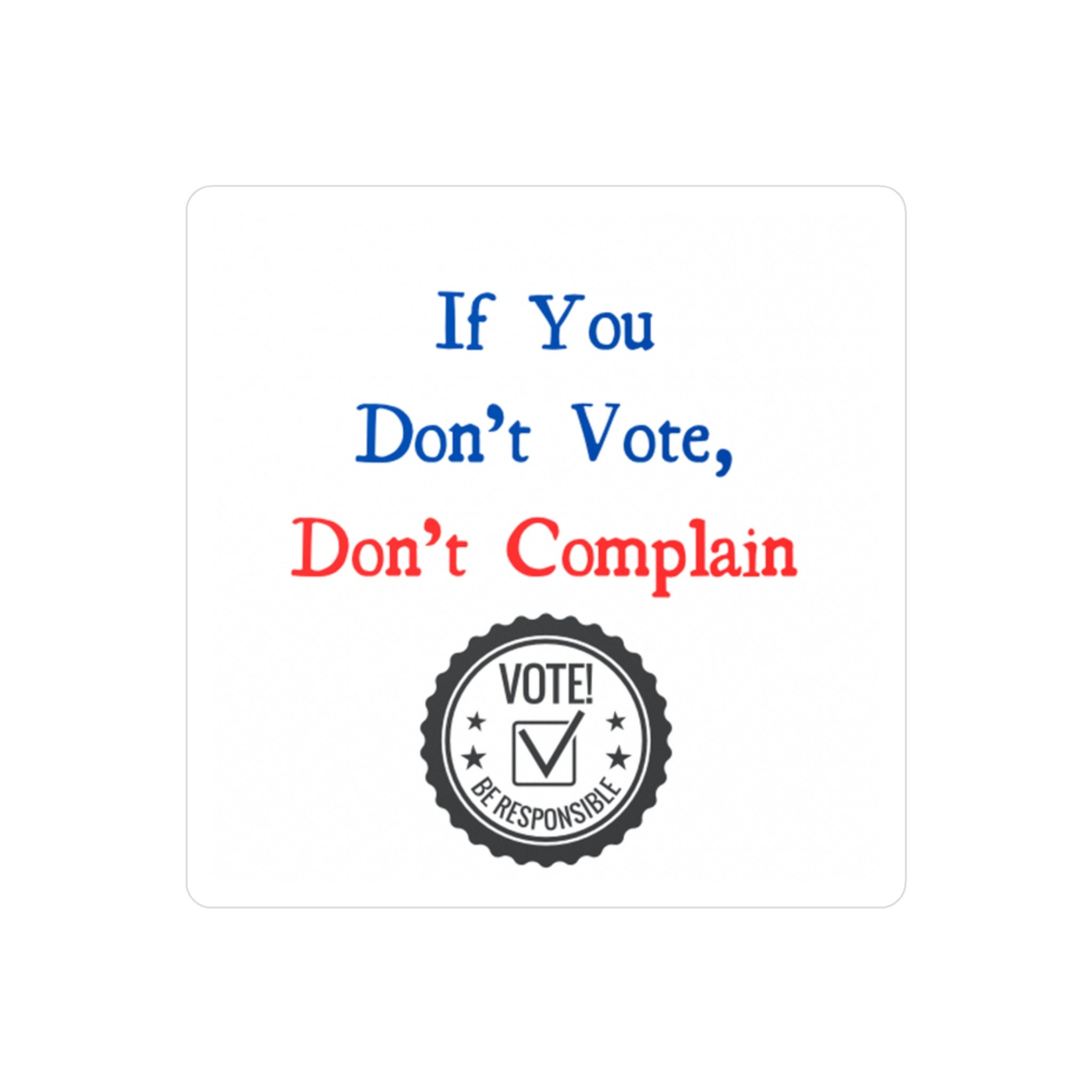 Bumper Sticker Decal - 'If You Don't Vote, Don't Complain' | Red, White, Blue | Vinyl Political Sticker