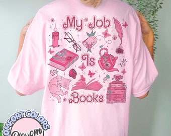 My Job Is Books Comfort Colors Shirt, Bookish Sweatshirt Cute, Book Librarian Team, Teacher Gifts, Book Lover, Teacher Book Character Shirt