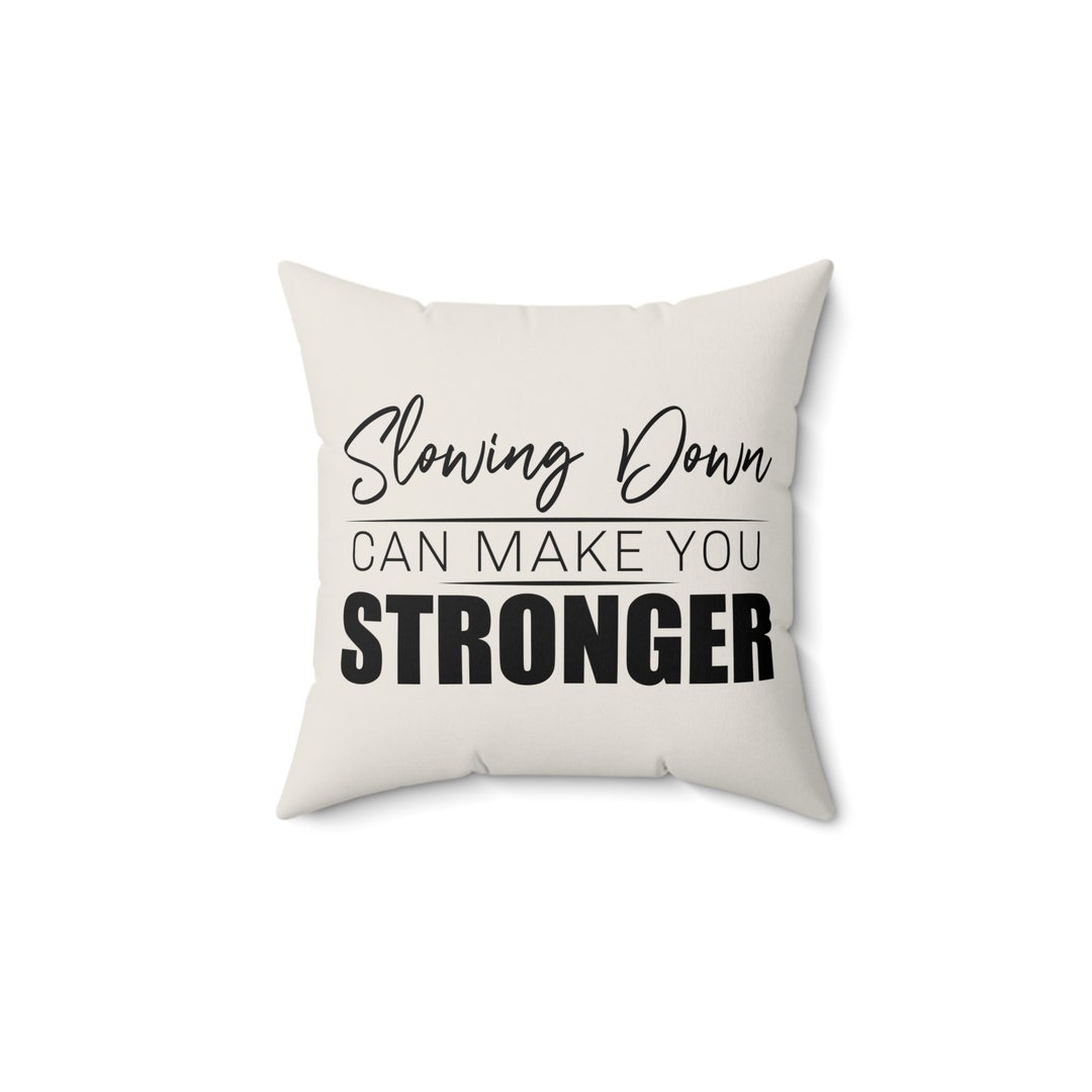 Slowing Down Can Make You Stronger Beige Polyester Square Throw Pillow