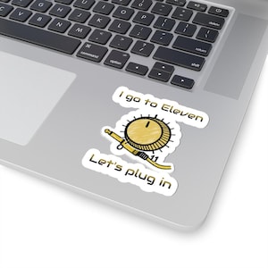 I Go to Eleven Let's Plug In Sticker | Kiss-Cut Vinyl Music Amp Decal