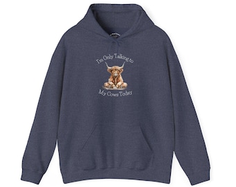 Funny Quote Highland Cow Hoodie, Cute Sweatshirt for Animal Lovers, Cozy Jumper, Gift for Cow Enthusiasts, Winter Apparel, Unisex Hooded