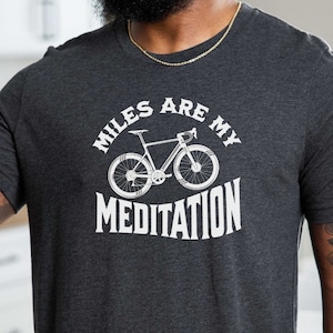 Cycling T-shirt Gift for Bike Lover Road Bike Shirt Bicycle Group Ride Tee Miles Are My Meditation Cycling Shirt Funny Bike Ride T-shirt
