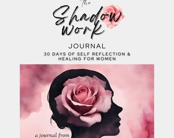 Op de afbeelding: Een roze aquarel-illustratie van een roos in het silhouet van een vrouw met de tekst "the Shadow Work JOURNAL 30 DAYS OF SELF REFLECTION & HEALING FOR WOMEN a journal from CLARY SAGE"