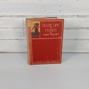 Antique Illustrated Book: Rustic Life in France, 1896 Clothbound Hardcover