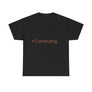 Computing Loading Tee, Funny Programmer Shirt, Coder Gift, Nerdy Tech Humor, Software Developer Unisex T-Shirt, Geek IT Gift