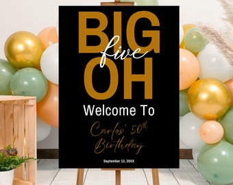 Editable Big Five Oh 50th Birthday Party Welcome Sign Template, Printable Big 50 Bday Poster, Big 5 Oh Black and Gold Party Entryway Sign