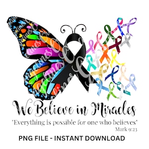 We Believe In Miracles, Fight Cancer In All Colors PNG, Cancer Butterfly PNG, Pink Ribbon, Cancer Fighter Gift, Digital Download