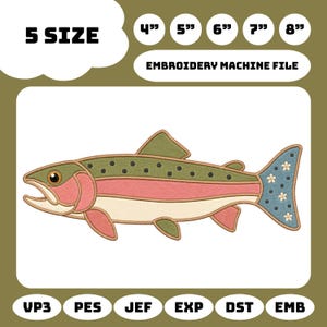 May include: An embroidery machine file design of a trout fish with a green back, pink lateral stripe, and cream belly. The tail is blue with white flower accents. Text includes 5 SIZE, 4", 5", 6", 7", 8", EMBROIDERY MACHINE FILE, VP3, PES, JEF, EXP, DST, EMB.