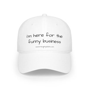 Naughty Duds &quot;i&#39;m here for the funny business&quot; Low Profile Baseball Cap