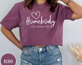 Homebody Shirt, Womens Homebody Tee, Comfort Colors®, Mothers Day Gift, Work from Home, Introvert Gift, Homebody Club, Cozy Shirt, Cute Tees