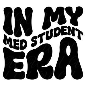 In Med Student Era SVG, PNG, PDF, Med Student Shirt Png, Medical Student Gift Svg, Retro Wavy Groovy Letters, Cut File Cricut, Silhouette.