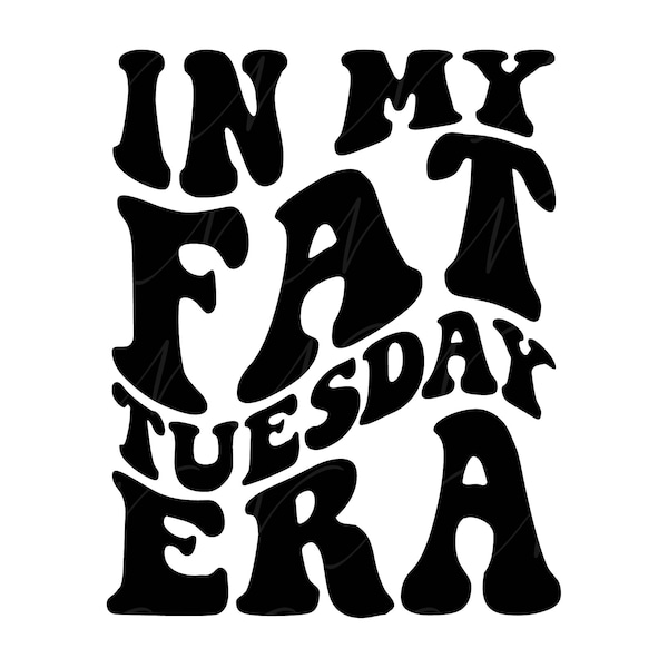 In My Fat Tuesday Era SVG, PNG, PDF, Fat Tuesday Shirt Png, Mardi Gras Carnival Svg, Retro Wavy Groovy Letters, Cut File Cricut, Silhouette.