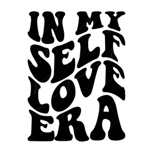 En mi era de amor propio SVG, PNG, PDF, Camisa de amor propio Png, Amor Svg, Día de San Valentín, Letras retro onduladas y groovy, Archivo cortado Cricut, Silueta.