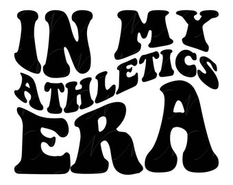 In My Athletics Era SVG, PNG, PDF, Athletics Png, Team Mascot, School Spirit, Retro Wavy Groovy Letters, Cut File Cricut, Silhouette.