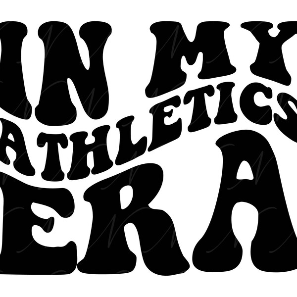 In My Athletics Era SVG, PNG, PDF, Athletics Png, Team Mascot, School Spirit, Retro Wavy Groovy Letters, Cut File Cricut, Silhouette.