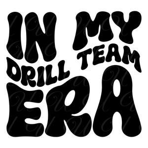 In My Drill Team Era SVG, PNG, PDF,nDrill Team Shirt Svg, Drill Team Design, Mom Png, Retro Wavy Groovy Letters, Cut File Cricut, Silhouette