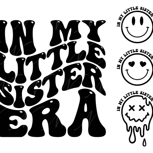 In My Little Sister Era SVG, PNG, PDF, Little Sister Shirt Png, Little Sis Life Svg, Retro Wavy Groovy Letters, Cut File Cricut, Silhouette.