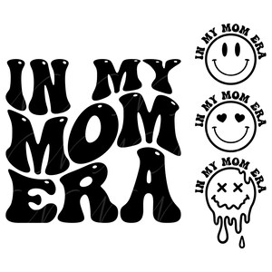 In My Mom Era SVG, PNG, PDF, Mom Shirt Png, Funny Mom Svg, Mom Life, Happy Face Svg, Retro Wavy Groovy Letters, Cut File Cricut, Silhouette.