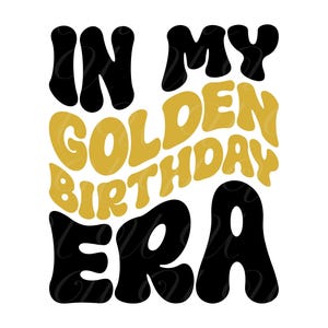 In meinem Golden Birthday Era SVG, PNG, PDF, Golden Birthday Shirt Png, Lucky Birthday, Retro gewellte Groovy Buchstaben, Cut Datei Cricut, Silhouette.