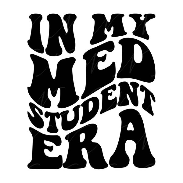 In Med Student Era SVG, PNG, PDF, Med Student Shirt Pdf, Medical Student Gift Svg, Retro Wavy Groovy Letters, Cut File Cricut, Silhouette.