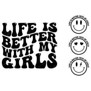 La vita è migliore con le mie ragazze SVG, PNG, PDF, La vita è migliore con le mie ragazze camicia Png, Girl Mama Svg, mamma vita Png, taglia File Cricut, Silhouette