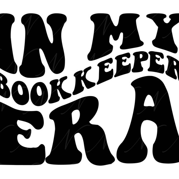 In My Bookkeeper Era SVG, PNG, PDF, Bookkeeper Shirt, Accountant Svg, Bookkeeping, Retro Wavy Groovy Letters, Cut File Cricut, Silhouette.