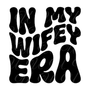 Na Era da Minha Esposa SVG, PNG, PDF, Camiseta de Esposa, Noivado Svg, Casamento PNG, Noiva Svg, Letras Onduladas Retrô, Arquivo de Corte Cricut, Silhueta.