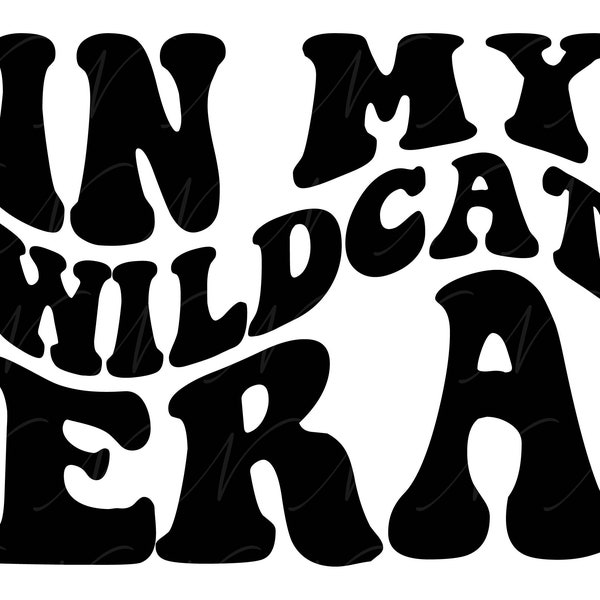 In My Wildcat Era SVG, PNG, PDF, Wildcat Svg, Wildcat Png, School Spirit, Retro Wavy Groovy Letters, Cut File Cricut, Silhouette.