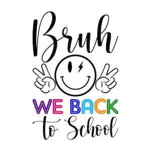 Bruh We Back To School SVG, PNG, PDF, Bruh We Back Shirt Png, Teacher Design, School Shirt, Back To School Svg, Cut File Cricut, Silhouette.