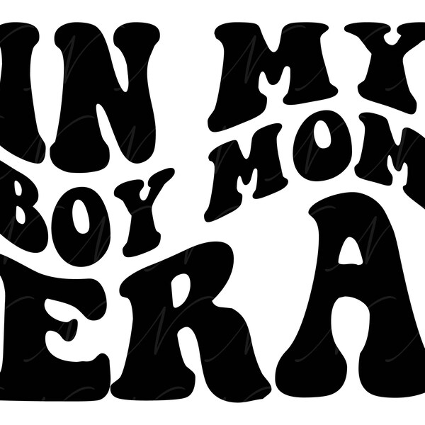 In My Boy Mom Era SVG, PNG, PDF, Boy Mom Shirt Svg, Boy Mama Png, Gift for Boy Mom, Retro Wavy Groovy Letters, Cut File Cricut, Silhouette.