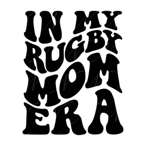 In meinerRugby Mom Era SVG, PNG, PDF,Rugby Mom Shirt Png,Rugby Spielerin svg,Rugby Png, Retro Wellenförmige Groovy Buchstaben, Cut File Cricut, Silhouette.