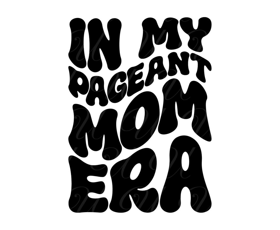 In My Pageant Mom Era SVG, PNG, PDF, Pageant Mom Shirt, Beauty Pageant ...