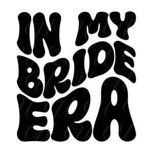 Na Era da Minha Noiva SVG, PNG, PDF, Camisa de noiva, Noivado, Casamento, Despedida de solteira, Letras retrô onduladas e descoladas, Arquivo de corte Cricut, Silhueta.