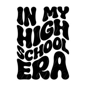 Nella mia era del liceo SVG, PNG, PDF, maglietta del liceo, design del liceo, laureato, lettere retrò ondulate e groovy, file di taglio Cricut, Silhouette