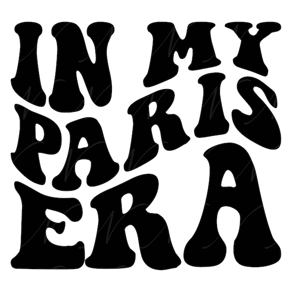 In My Paris Era SVG, PNG, PDF, Paris Shirt Png, Paris City Svg, France Png, Travel, Retro Wavy Groovy Letters, Cut File Cricut, Silhouette.