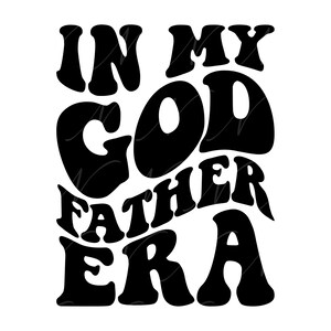En mi era de padrino SVG, PNG, PDF, camisa de padrino png, regalo de padrino svg, letras retro onduladas y groovy, archivo cortado cricut, silueta.