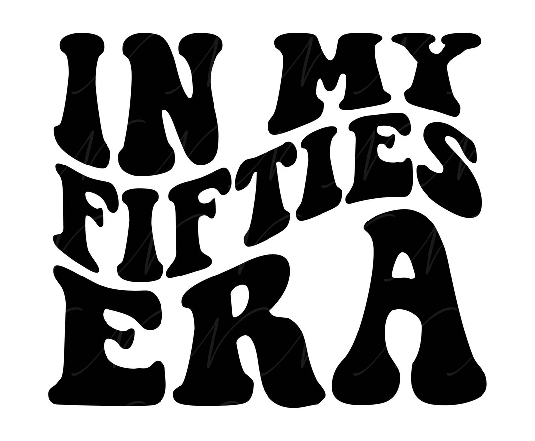 In My Fifties Era SVG, PNG, PDF, Fifties Shirt Png, 50th Birthday Svg ...