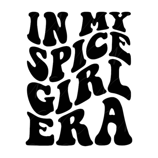 Dans mon ère Spice Girl SVG, PNG, PDF, Spice Girl Shirt Png, Spice Baby Svg, Fall Png, Retro Wavy Groovy Letters, Cut File Cricut, Silhouette.