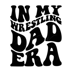 En mi era de papá luchador SVG, PNG, PDF, camisa de papá luchador png, vibraciones de luchador, letras retro onduladas y groovy, corte de archivo cricut, silueta.