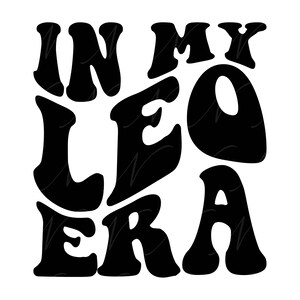 In meiner Leo-Ära SVG, PNG, PDF, Leo-Shirt Png, August Löwe, Sternzeichen Png, Geburtstagsgeschenk, Retro gewellte Groovy Buchstaben, Schnittdatei Cricut, Silhouette.
