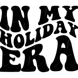 W mojej erze świątecznej SVG, PNG, PDF, koszulka świąteczna Png, era świąteczna Svg, wibracje świąteczne Png, faliste, groovy litery retro, plik do cięcia Cricut, sylwetka.