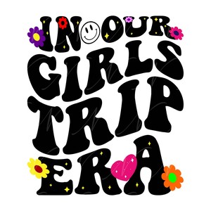In Our Girls Trip Era SVG, PNG, PDF, Our Girls Trip Shirt Png, Girl's Holiday Svg, Retro Wavy Groovy Letters, Cut File Cricut, Silhouette.