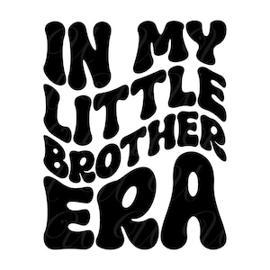 En la era de mi hermano pequeño SVG, PNG, PDF, camiseta de hermano pequeño Png, diseño de hermano pequeño, letras retro onduladas y maravillosas, archivo de corte Cricut, silueta.