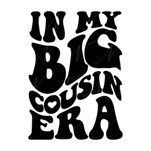 In My Big Cousin Era SVG, PNG, PDF, Big Cousin Shirt Png, Older Cousin Svg, Kids Png, Retro Wavy Groovy Letters, Cut File Cricut, Silhouette