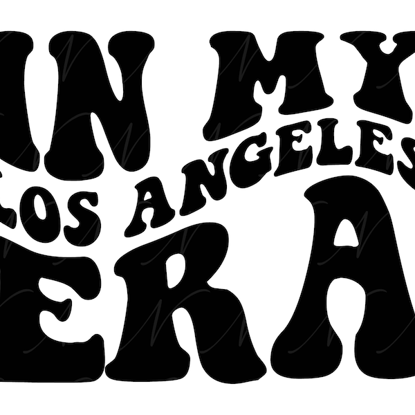 In My Los Angeles Era SVG, PNG, PDF, Los Angeles Shirt Png, City Svg, Travel Svg, Retro Wavy Groovy Letters, Cut File Cricut, Silhouette.